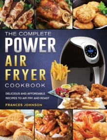 Image for The Complete Power Air Fryer Cookbook