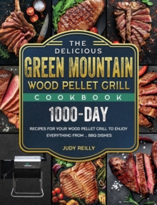 Delicious Green Mountain Wood Pellet Grill Cookbook