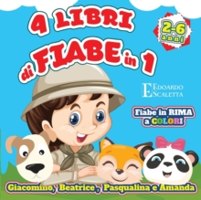 Image for 4 libri di FIABE in 1 - Giacomino, Beatrice, Pasqualina e Amanda - Libri di favole in rima per bambini