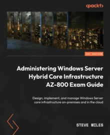 Image for Administering Windows Server Hybrid Core Infrastructure AZ-800 Exam Guide