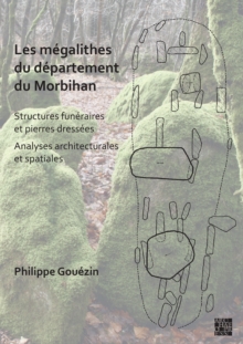 Image for Les megalithes du departement du Morbihan: structures funeraires et pierres dresses, analyses architecturales et spatiales