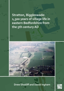 Image for Stratton, Biggleswade: 1,300 Years of Village Life in Eastern Bedfordshire from the 5th Century AD