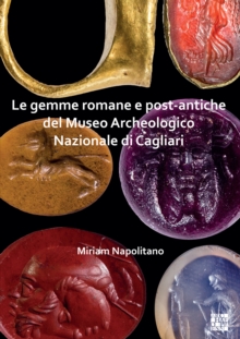 Image for Le Gemme Romane E Post-Antiche Del Museo Archeologico Nazionale Di Cagliari