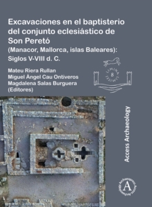 Image for Excavaciones En El Baptisterio Del Conjunto Eclesiástico De Son Peretó (Manacor, Mallorca, Islas Baleares): Siglos V-VIII D. C
