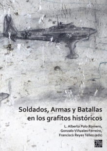 Image for Soldados, Armas Y Batallas En Los Grafitos Históricos