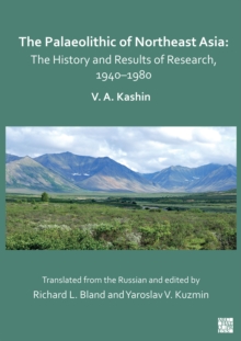 Image for The Palaeolithic of Northeast Asia: the history and results of research in 1940-1980