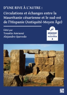 Image for D’une rive a l’autre: circulations et echanges entre la Mauretanie cesarienne et le sud-est de l’Hispanie (Antiquite-Moyen-age)