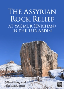 Assyrian Rock Relief at Yagmur (Evrihan) in the Tur Abdin