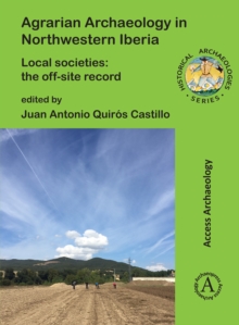 Image for Agrarian archaeology in northwestern Iberia  : local societies