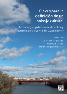 Image for Claves para la definicion de un paisaje cultural : Arqueologia, patrimonio, didactica y turismo en la cuenca del Guadalquivir