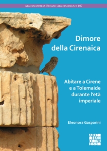 Image for Dimore della Cirenaica  : abitare a Cirene e a Tolemaide durante l'etáa imperiale