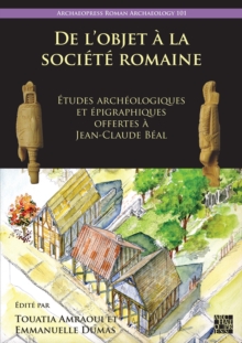 Image for De l'objet áa la sociâetâe romaine  : âetudes archâeologiques et âepigraphiques offertes áa Jean-Claude Bâeal