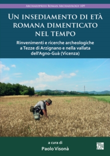 Image for Un insediamento di etáa Romana dimenticato nel tempo  : rinvenimenti e ricerche archeologiche a Tezze di Arzignano e nella vallata dell'Agno-Guáa (Vicenza)
