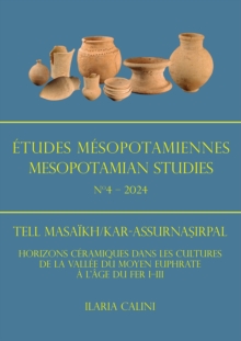 Image for âEtudes MâesopotamiennesNo.4 - 2024,: Tell Masaèikh/Kar-Assurnaòsirpal : horizons câeramiques dans le cultures de la vallâee du Moyen Euphrate áa l'ãAge du Fer I-III