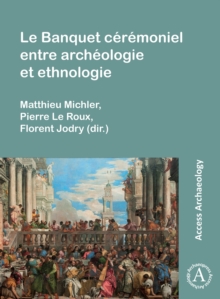 Image for Le Banquet Ceremoniel Entre Archeologie Et Ethnologie