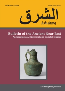 Image for Ash-sharq: Bulletin of the Ancient Near East No 8 1-2, 2024