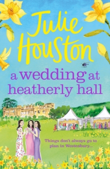 A Wedding at Heatherly Hall: The brand-new for 2024 cosy and uplifting village romance to curl up with from Julie Houston