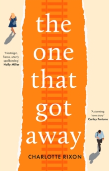 The One That Got Away: A powerful and emotional story of first love, the perfect read for fans of One Day