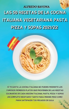 Image for Las 50 Recetas de la Cocina Italiana Vegetariana Pasta, Pizza Y Sopas 2021/22
