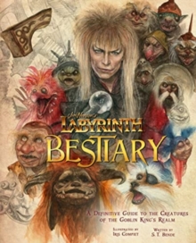 Labyrinth: Bestiary – A Definitive Guide to The Creatures of the Goblin King’s Realm