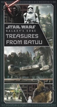 Star Wars: Galaxy’s Edge: Treasures from Batuu