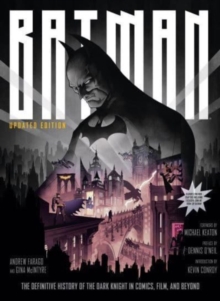 Batman: The Definitive History of the Dark Knight in Comics, Film, and Beyond – Updated Edition