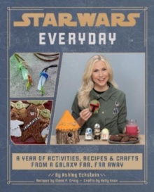 Image for Star Wars everyday  : a year of activities, recipes, and crafts from a galaxy far, far away