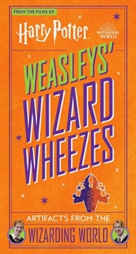 Harry Potter: Weasleys’ Wizard Wheezes: Artifacts from the Wizarding World