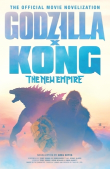 Image for Godzilla X Kong - The New Empire: The Official Movie Novelization