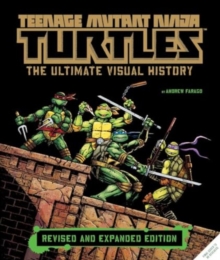 Image for Teenage Mutant Ninja Turtles: The Ultimate Visual History (Revised and Expanded Edition)