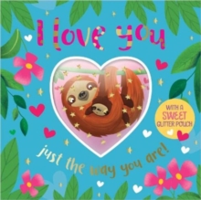Image for I LOVE YOU JUST THE WAY YOU ARE