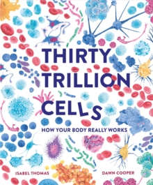 Image for Thirty trillion cells  : how your body really works