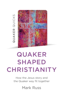 Image for Quaker Quicks - Quaker Shaped Christianity