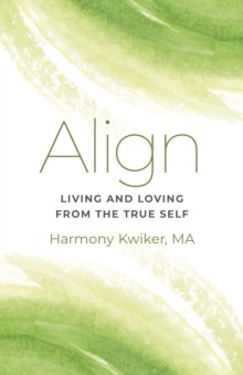 Image for Align: Living and Loving from the True Self