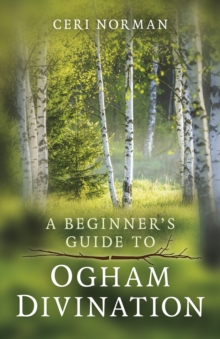 Beginner’s Guide to Ogham Divination, A