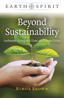 Image for Earth Spirit: Beyond Sustainability - Authentic Living at a Time of Climate Crisis