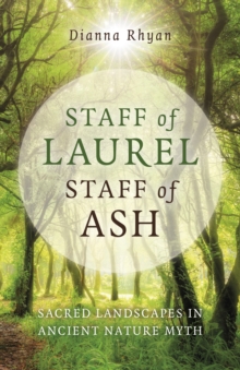 Staff of Laurel, Staff of Ash: Sacred Landscapes in Ancient Nature Myth