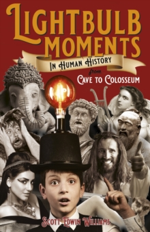 Image for Lightbulb Moments in Human History - From Cave to Colosseum