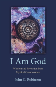 Image for I am God  : wisdom and revelation from mystical consciousness