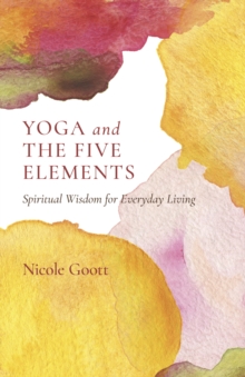 Image for Yoga and the five elements  : spiritual wisdom for everyday living