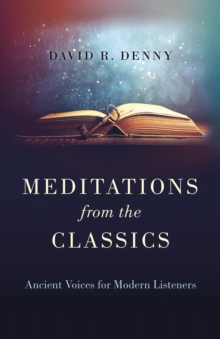 Image for Meditations from the Classics: Ancient Voices for Modern Listeners
