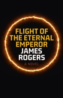 Flight of the Eternal Emperor: A Novel