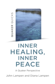 Quaker Quicks – Inner Healing, Inner Peace: A Quaker Perspective