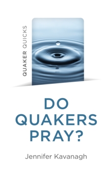 Quaker Quicks – Do Quakers Pray?