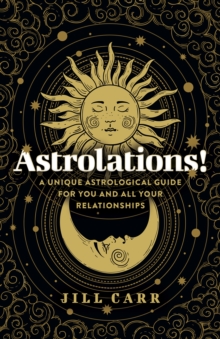 Image for Astrolations!: A Unique Astrological Guide for You and All Your Relationships