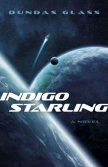 Indigo Starling: The Shattered Empires, Book 1 – A Novel