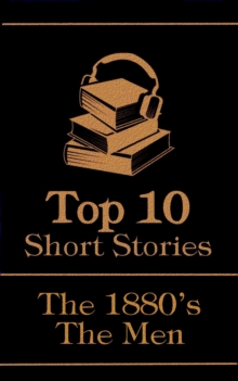 Image for Top 10 Short Stories - The 1880's - The Men