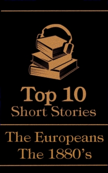 Image for Top 10 Short Stories - The 1880's - The Europeans
