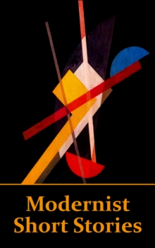 Image for Modernist Short Stories: The literary movement influenced by sources such as Nietzsche, Darwin & Einstein