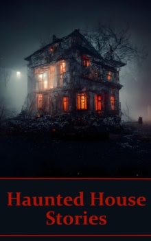 Image for Haunted House - Short Stories: Some of literatures greatest stories all based in histories greatest scary setting.